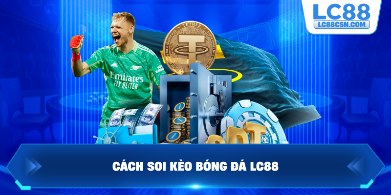 Cách soi kèo bóng đá LC88
